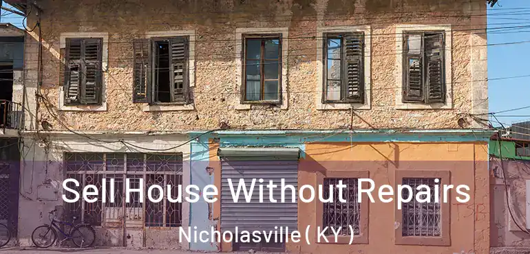  Sell House Without Repairs Nicholasville ( KY )