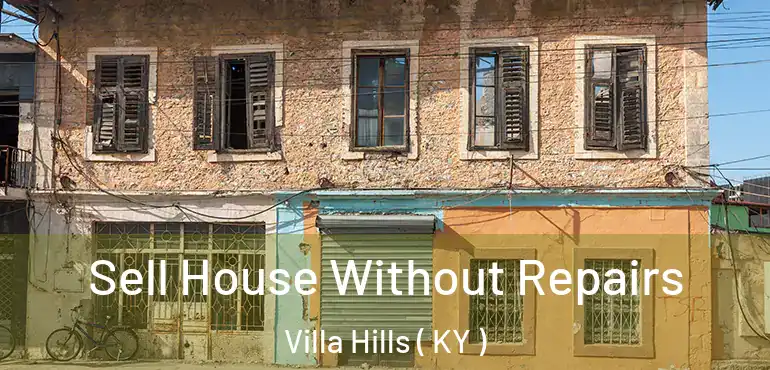  Sell House Without Repairs Villa Hills ( KY )