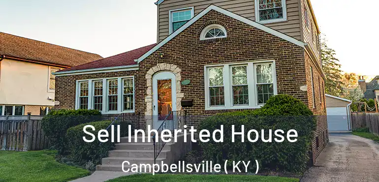  Sell Inherited House Campbellsville ( KY )