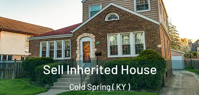  Sell Inherited House Cold Spring ( KY )