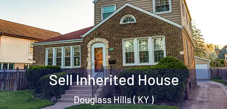  Sell Inherited House Douglass Hills ( KY )