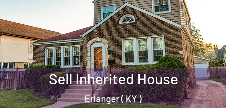  Sell Inherited House Erlanger ( KY )