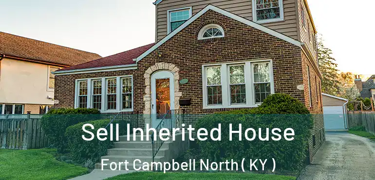  Sell Inherited House Fort Campbell North ( KY )