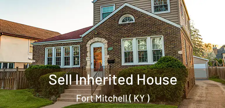  Sell Inherited House Fort Mitchell ( KY )