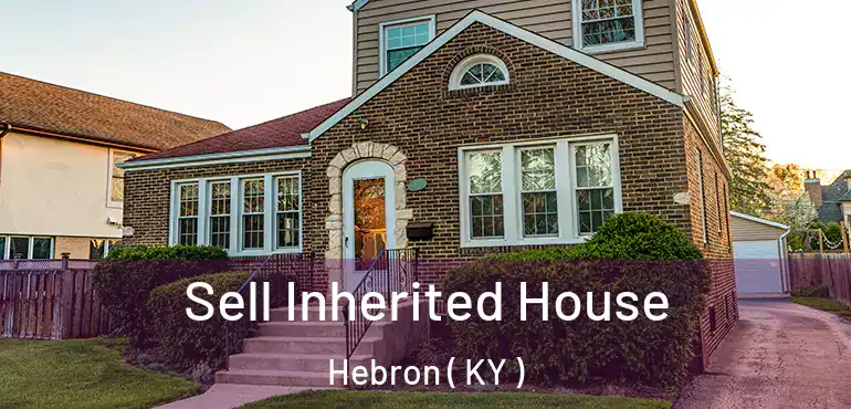  Sell Inherited House Hebron ( KY )