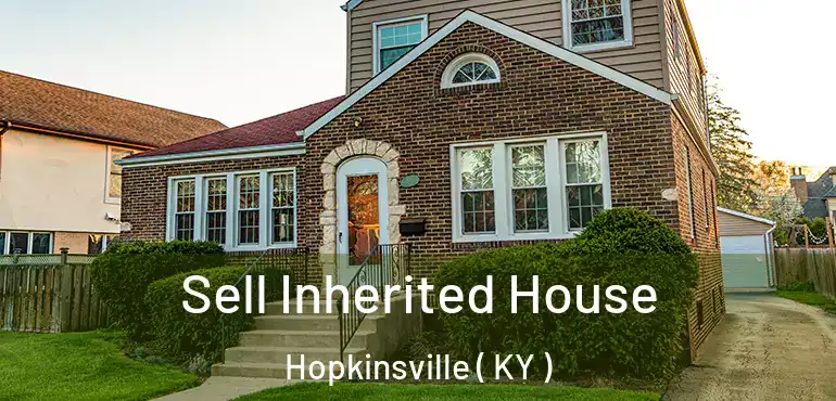  Sell Inherited House Hopkinsville ( KY )