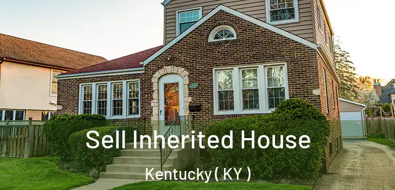  Sell Inherited House Kentucky ( KY )