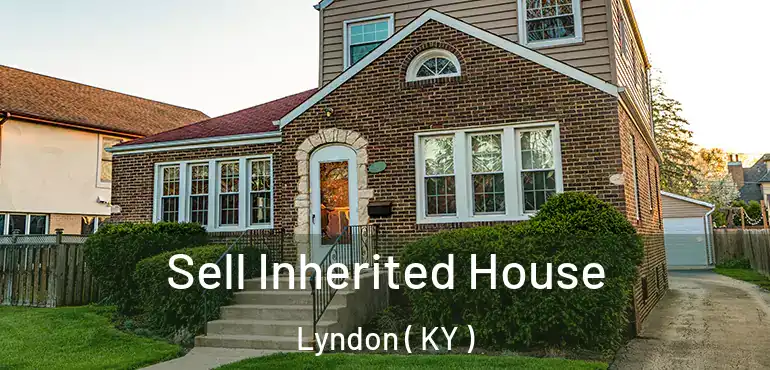  Sell Inherited House Lyndon ( KY )