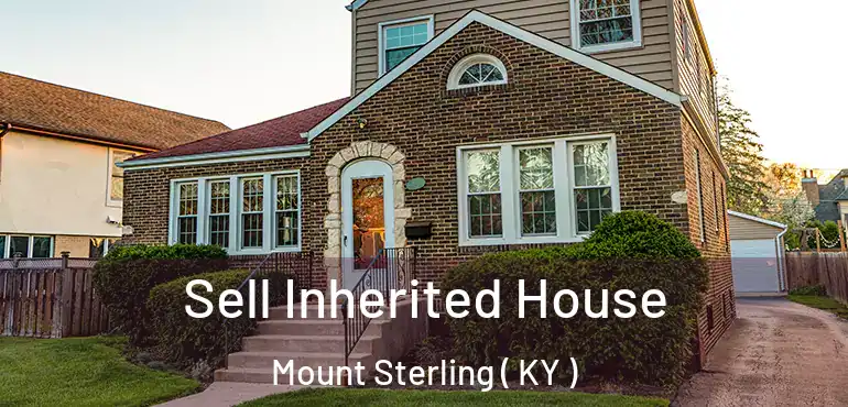  Sell Inherited House Mount Sterling ( KY )