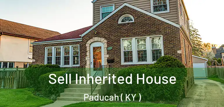  Sell Inherited House Paducah ( KY )