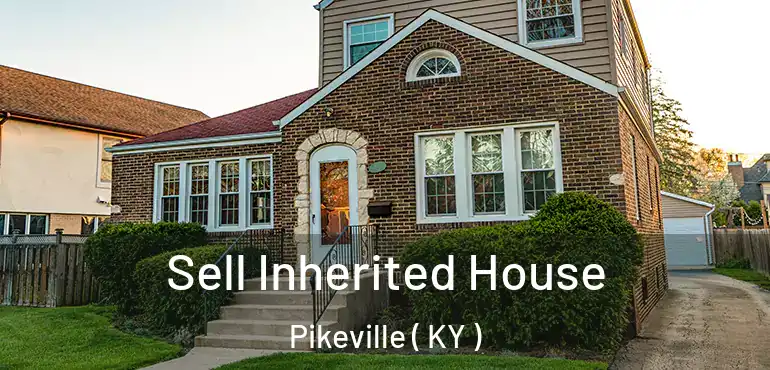  Sell Inherited House Pikeville ( KY )
