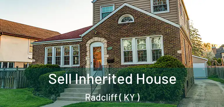  Sell Inherited House Radcliff ( KY )