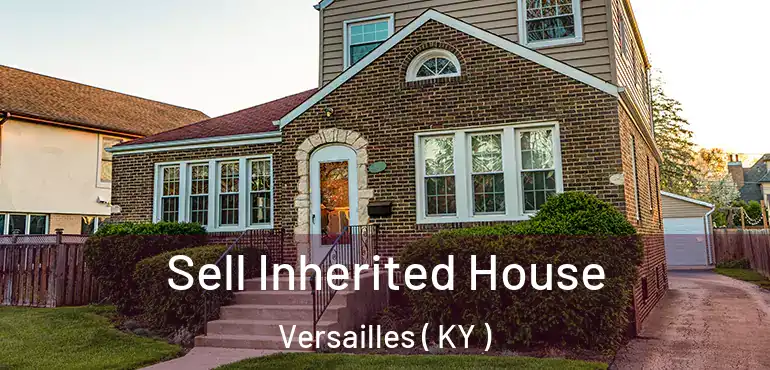  Sell Inherited House Versailles ( KY )