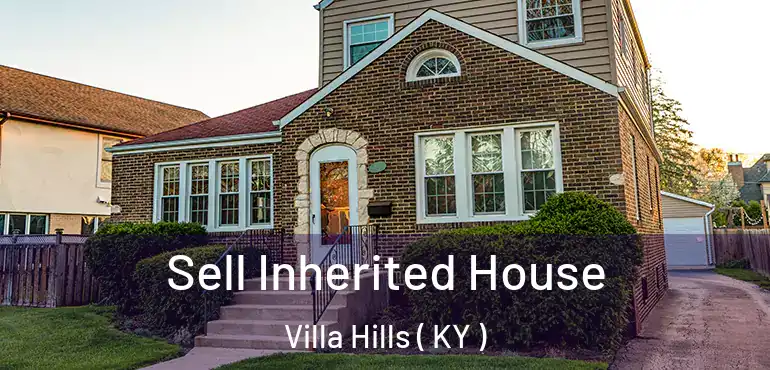  Sell Inherited House Villa Hills ( KY )