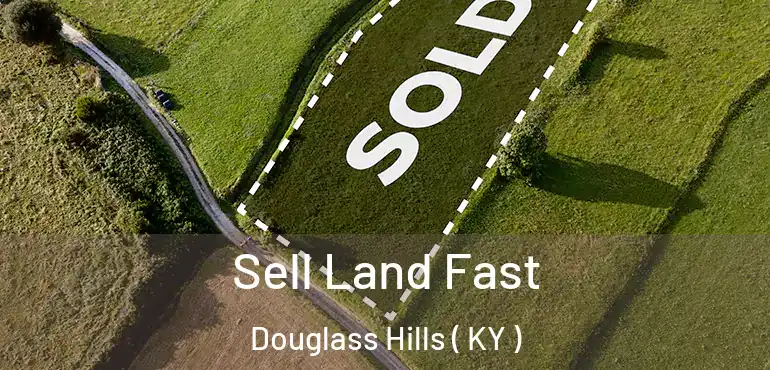  Sell Land Fast Douglass Hills ( KY )