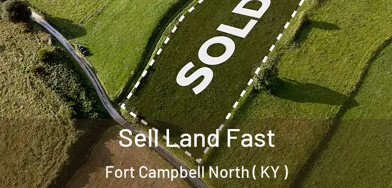  Sell Land Fast Fort Campbell North ( KY )