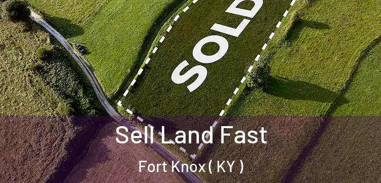  Sell Land Fast Fort Knox ( KY )