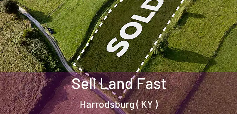  Sell Land Fast Harrodsburg ( KY )