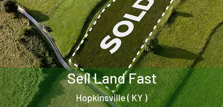  Sell Land Fast Hopkinsville ( KY )