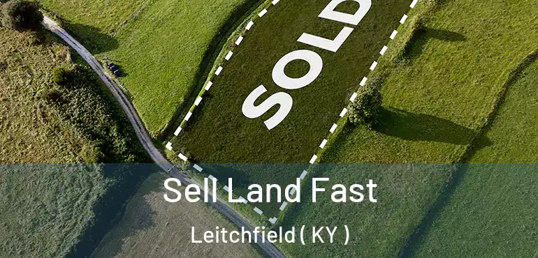  Sell Land Fast Leitchfield ( KY )