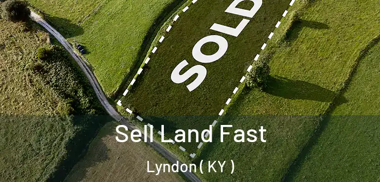  Sell Land Fast Lyndon ( KY )