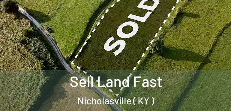  Sell Land Fast Nicholasville ( KY )