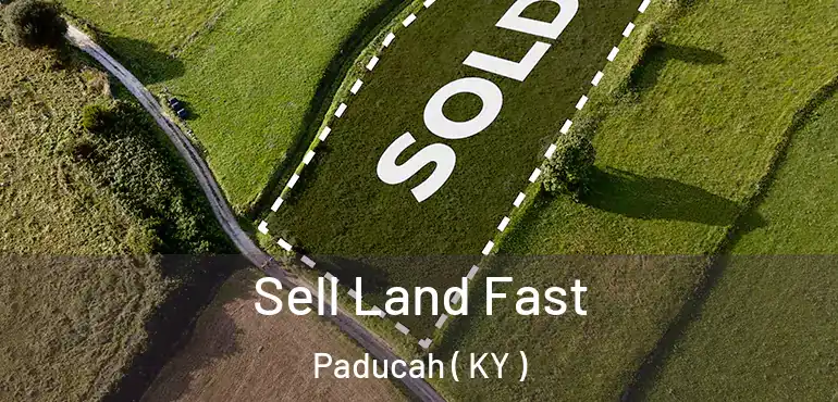  Sell Land Fast Paducah ( KY )