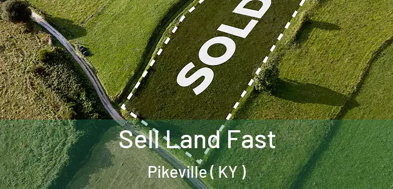  Sell Land Fast Pikeville ( KY )