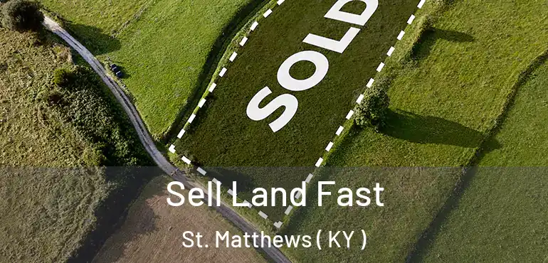  Sell Land Fast St. Matthews ( KY )