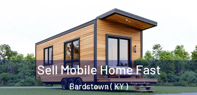  Sell Mobile Home Fast Bardstown ( KY )