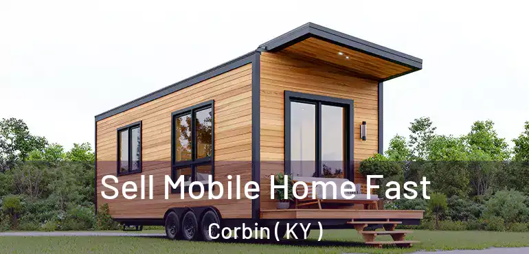  Sell Mobile Home Fast Corbin ( KY )
