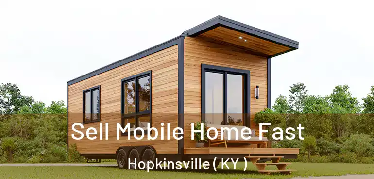  Sell Mobile Home Fast Hopkinsville ( KY )