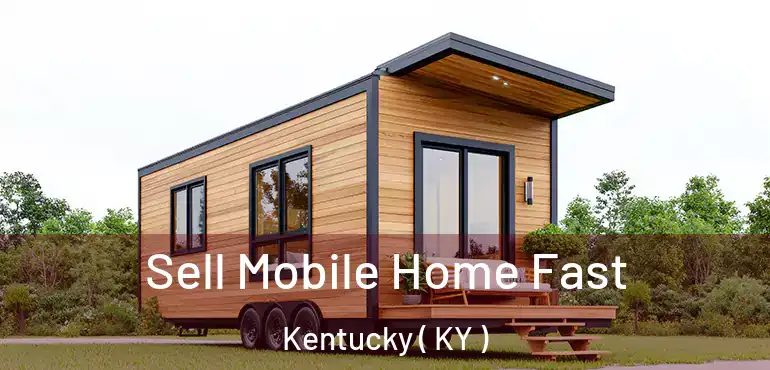  Sell Mobile Home Fast Kentucky ( KY )