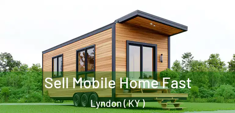  Sell Mobile Home Fast Lyndon ( KY )
