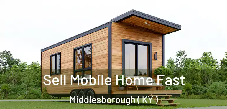  Sell Mobile Home Fast Middlesborough ( KY )