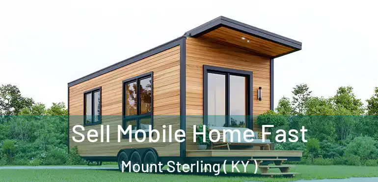  Sell Mobile Home Fast Mount Sterling ( KY )