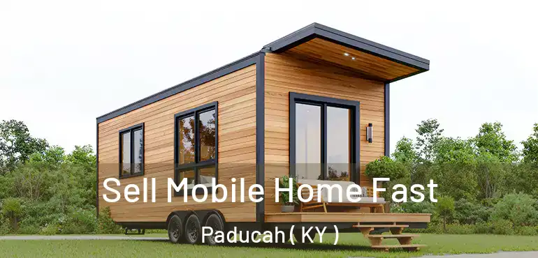  Sell Mobile Home Fast Paducah ( KY )