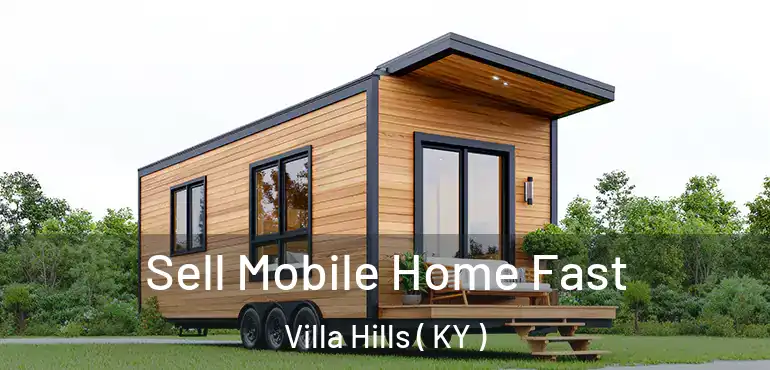  Sell Mobile Home Fast Villa Hills ( KY )