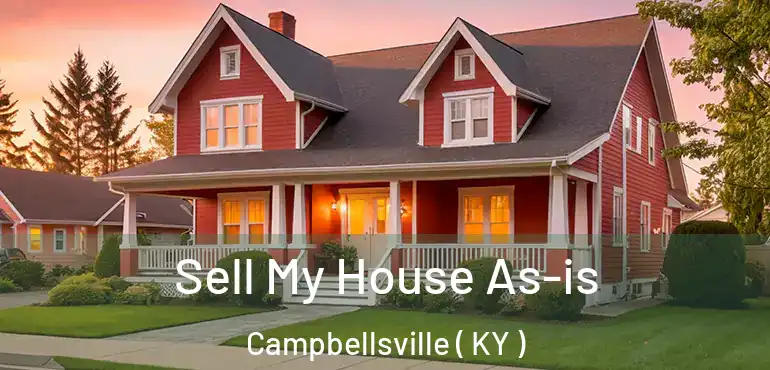  Sell My House As-is Campbellsville ( KY )
