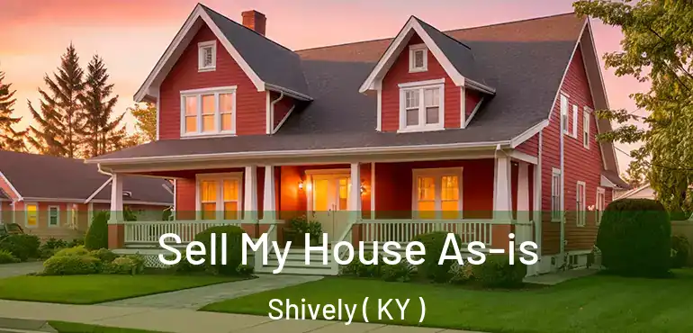  Sell My House As-is Shively ( KY )