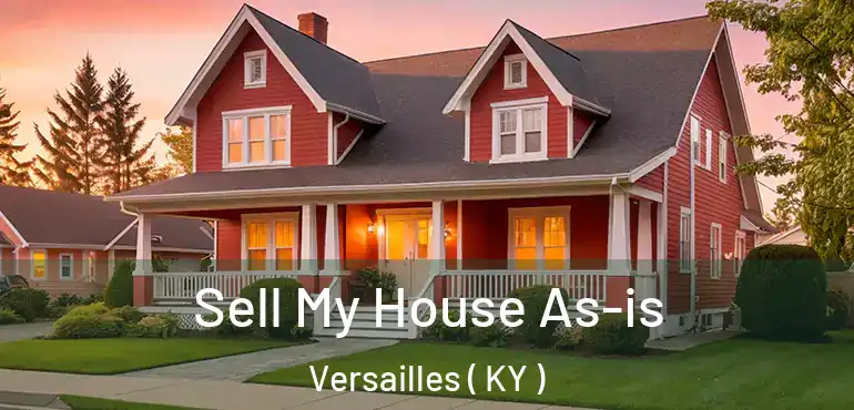  Sell My House As-is Versailles ( KY )