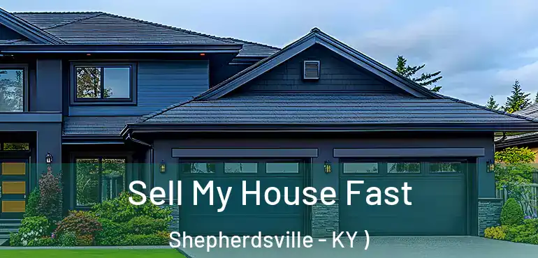  Sell My House Fast Shepherdsville - KY )