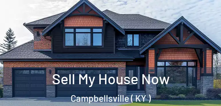  Sell My House Now Campbellsville ( KY )