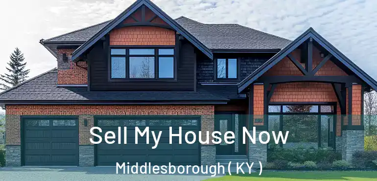  Sell My House Now Middlesborough ( KY )