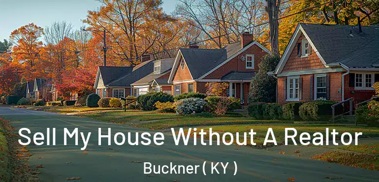  Sell My House Without A Realtor Buckner ( KY )