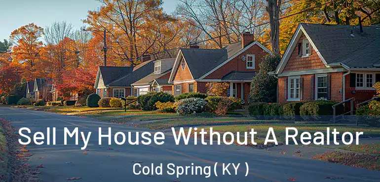  Sell My House Without A Realtor Cold Spring ( KY )