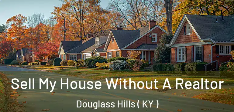  Sell My House Without A Realtor Douglass Hills ( KY )