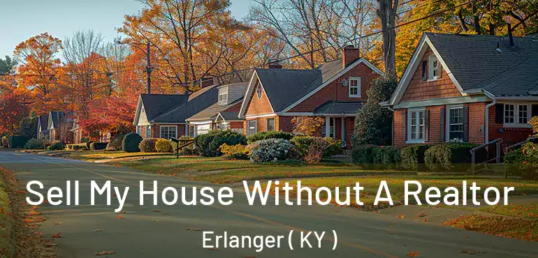  Sell My House Without A Realtor Erlanger ( KY )