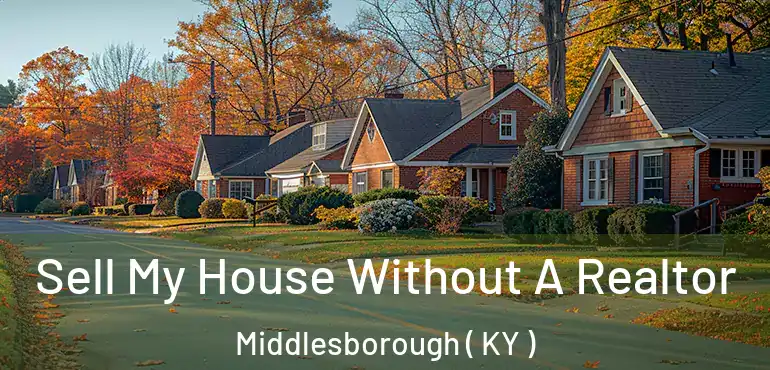  Sell My House Without A Realtor Middlesborough ( KY )