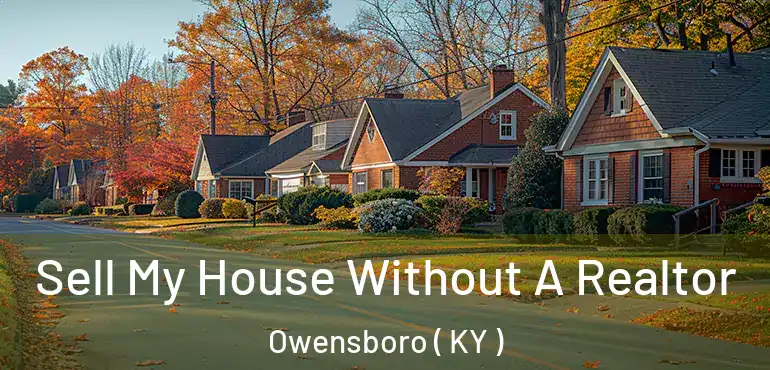  Sell My House Without A Realtor Owensboro ( KY )